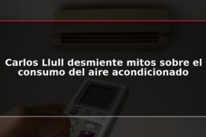 Carlos Llull desmiente mitos sobre el consumo del aire acondicionado