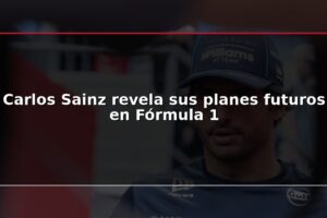 Carlos Sainz revela sus planes futuros en Fórmula 1