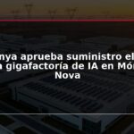 Catalunya aprueba suministro eléctrico para gigafactoría de IA en Móra la Nova