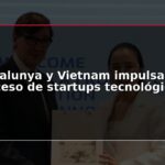 Catalunya y Vietnam impulsan el acceso de startups tecnológicas