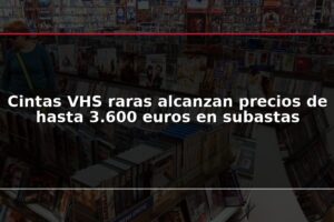 Cintas VHS raras alcanzan precios de hasta 3.600 euros en subastas