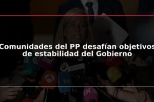 Comunidades del PP desafían objetivos de estabilidad del Gobierno