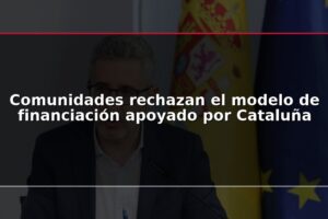 Comunidades rechazan el modelo de financiación apoyado por Cataluña
