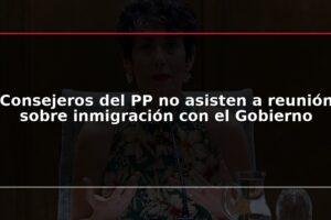 Consejeros del PP no asisten a reunión sobre inmigración con el Gobierno