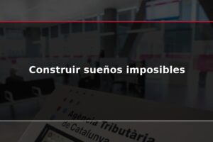 Construir sueños imposibles