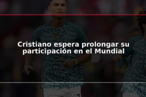 Cristiano espera prolongar su participación en el Mundial