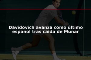 Davidovich avanza como último español tras caída de Munar