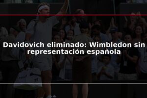 Davidovich eliminado: Wimbledon sin representación española