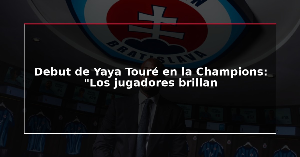 Debut de Yaya Touré en la Champions: “Los jugadores brillan