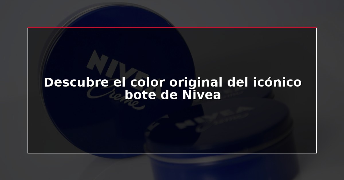 Descubre el color original del icónico bote de Nivea