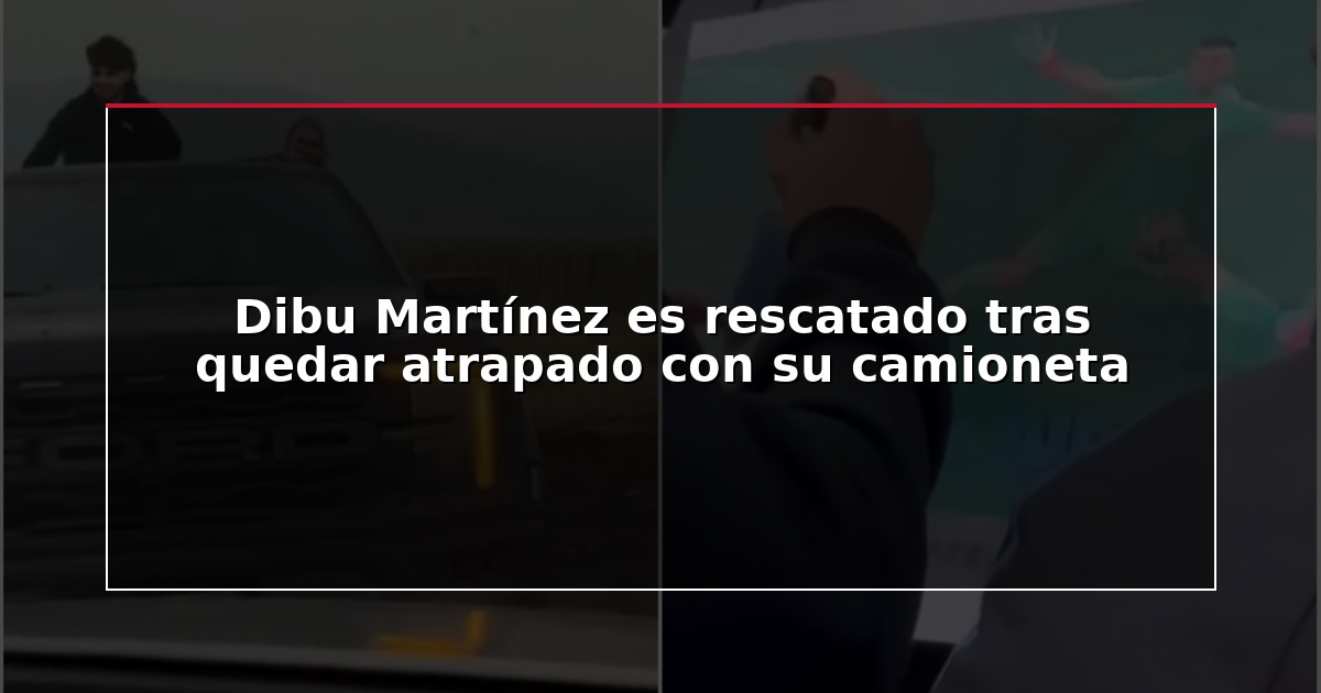 Dibu Martínez es rescatado tras quedar atrapado con su camioneta