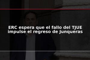 ERC espera que el fallo del TJUE impulse el regreso de Junqueras