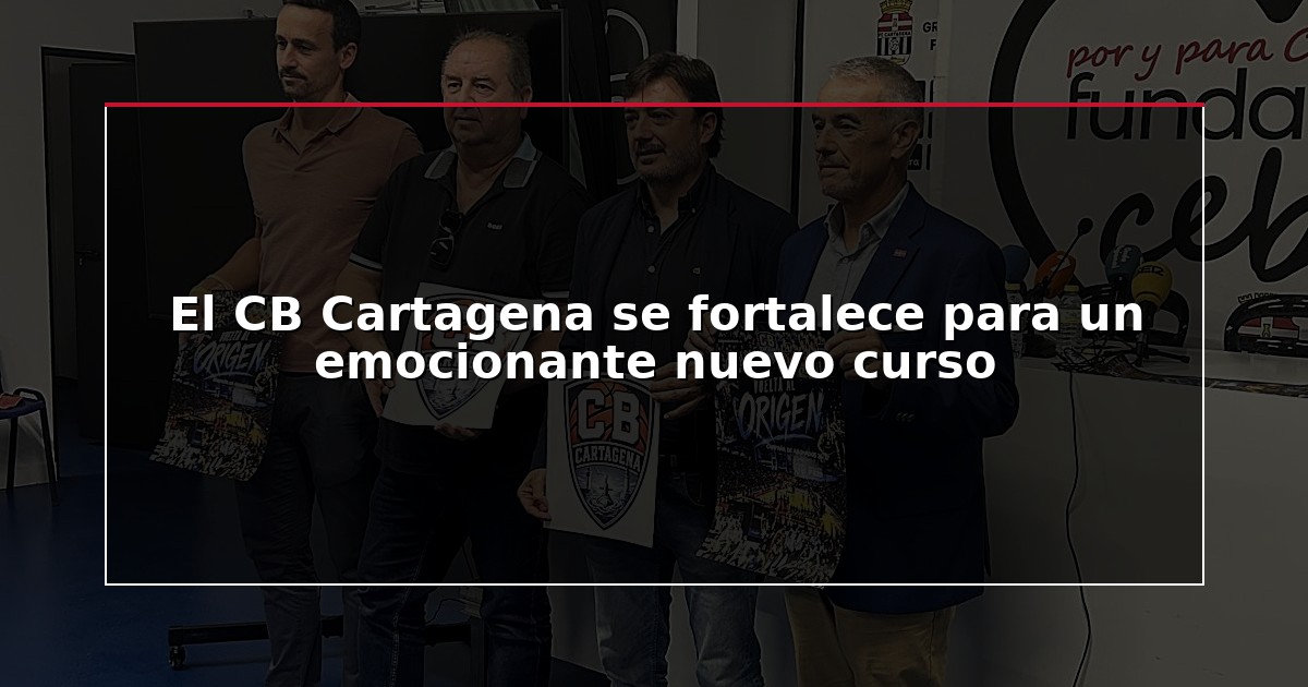 El CB Cartagena se fortalece para un emocionante nuevo curso