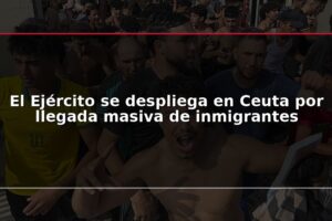 El Ejército se despliega en Ceuta por llegada masiva de inmigrantes