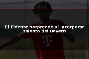El Eldense sorprende al incorporar talento del Bayern