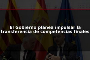 El Gobierno planea impulsar la transferencia de competencias finales