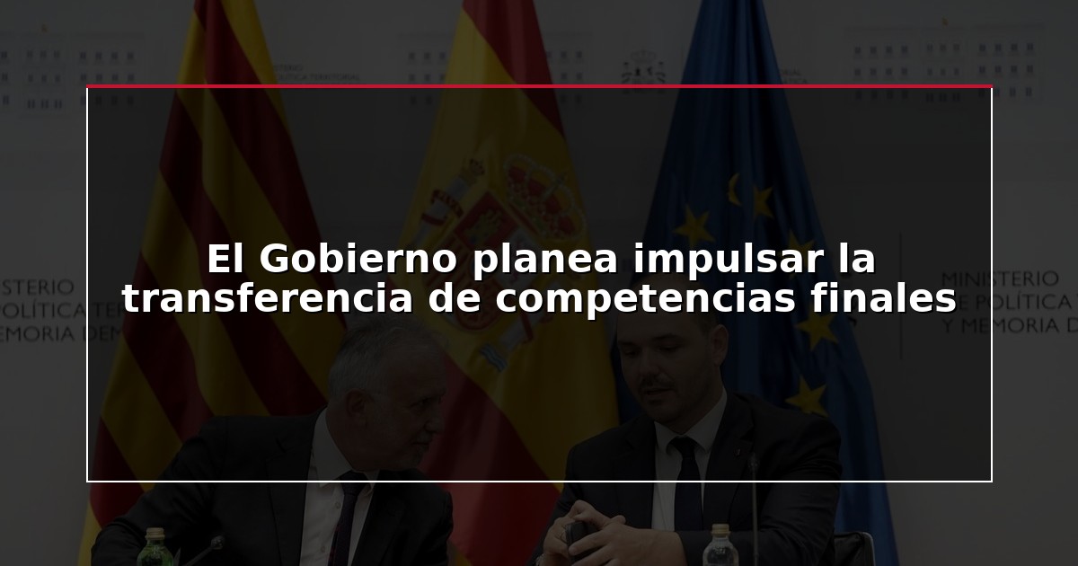 El Gobierno planea impulsar la transferencia de competencias finales