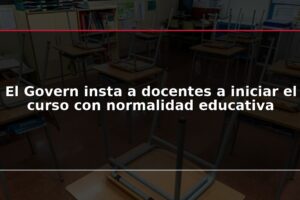 El Govern insta a docentes a iniciar el curso con normalidad educativa