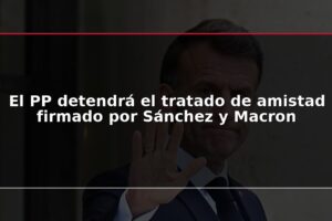 El PP detendrá el tratado de amistad firmado por Sánchez y Macron