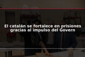 El catalán se fortalece en prisiones gracias al impulso del Govern