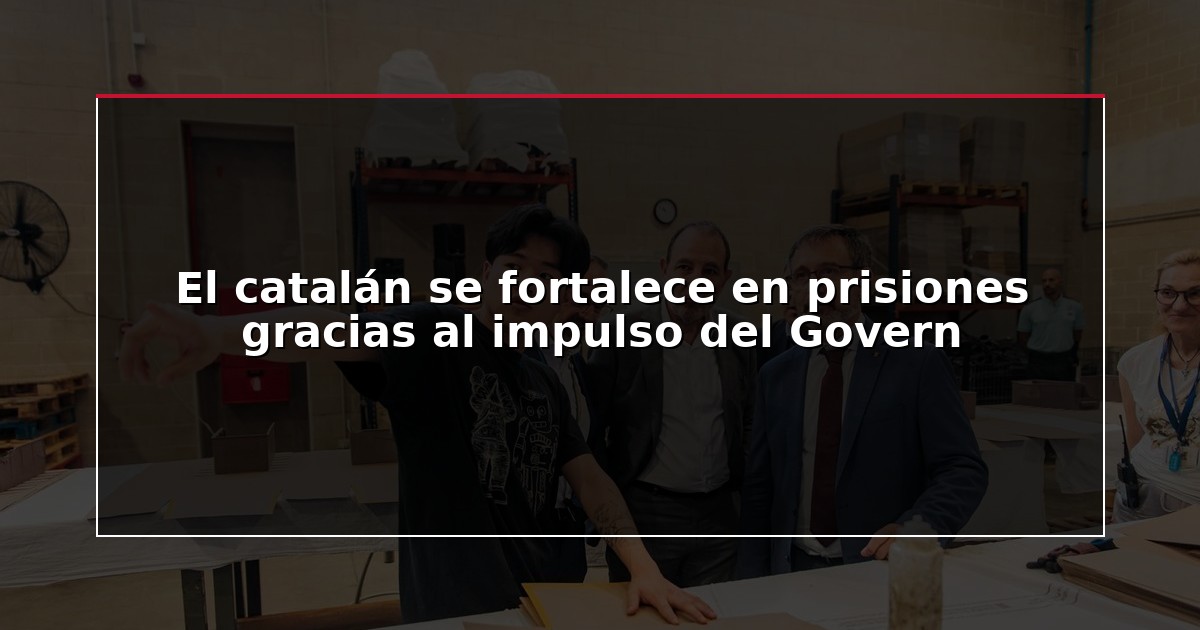 El catalán se fortalece en prisiones gracias al impulso del Govern