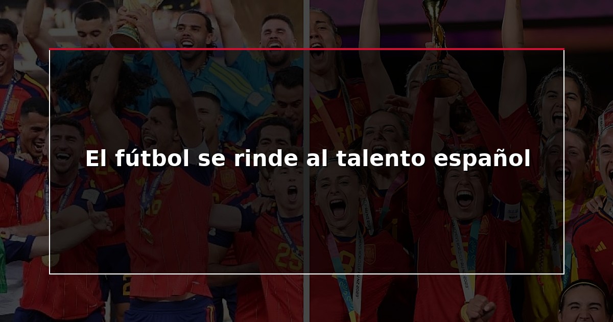 El fútbol se rinde al talento español