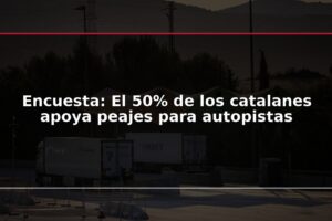 Encuesta: El 50% de los catalanes apoya peajes para autopistas
