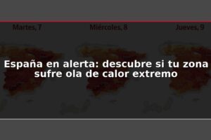 España en alerta: descubre si tu zona sufre ola de calor extremo
