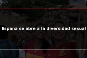 España se abre a la diversidad sexual