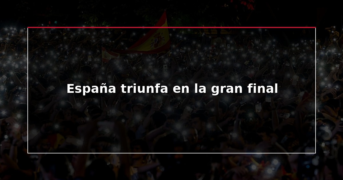 España triunfa en la gran final