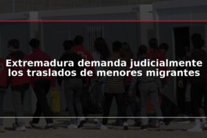 Extremadura demanda judicialmente los traslados de menores migrantes