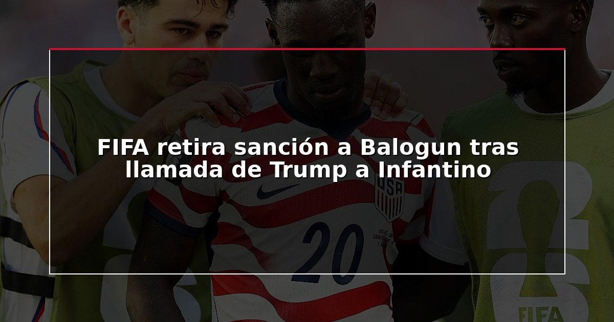FIFA retira sanción a Balogun tras llamada de Trump a Infantino