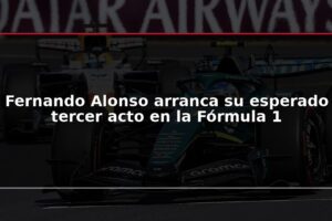 Fernando Alonso arranca su esperado tercer acto en la Fórmula 1