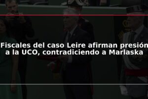 Fiscales del caso Leire afirman presión a la UCO, contradiciendo a Marlaska