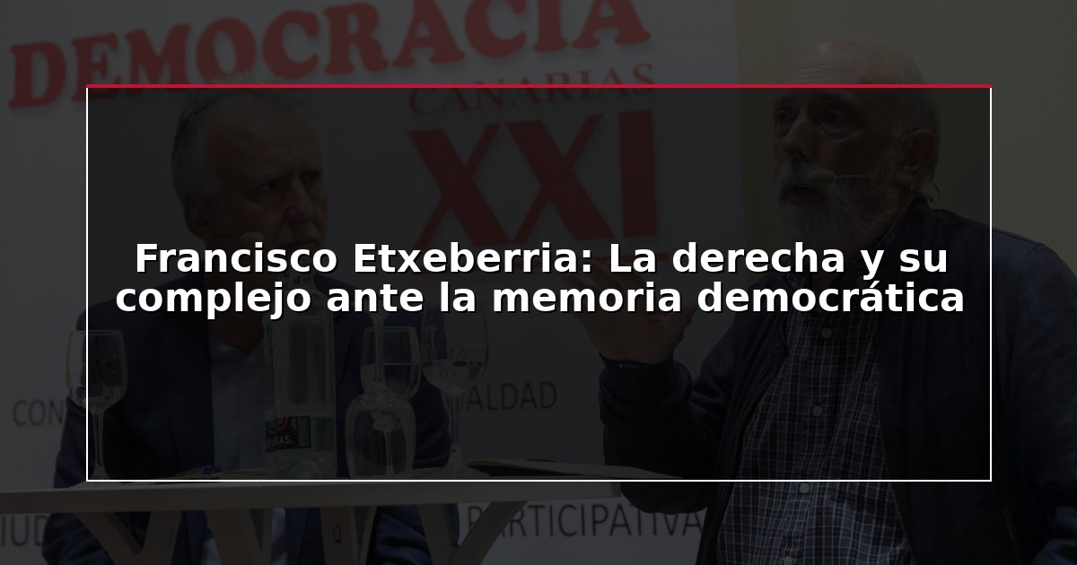Francisco Etxeberria: La derecha y su complejo ante la memoria democrática