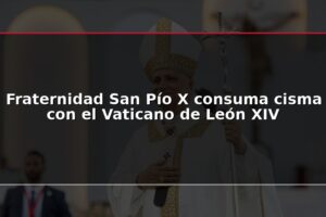Fraternidad San Pío X consuma cisma con el Vaticano de León XIV