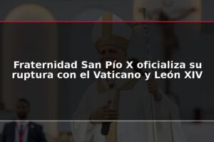 Fraternidad San Pío X oficializa su ruptura con el Vaticano y León XIV