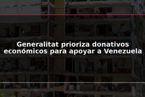 Generalitat prioriza donativos económicos para apoyar a Venezuela