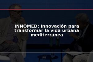 INNOMED: Innovación para transformar la vida urbana mediterránea