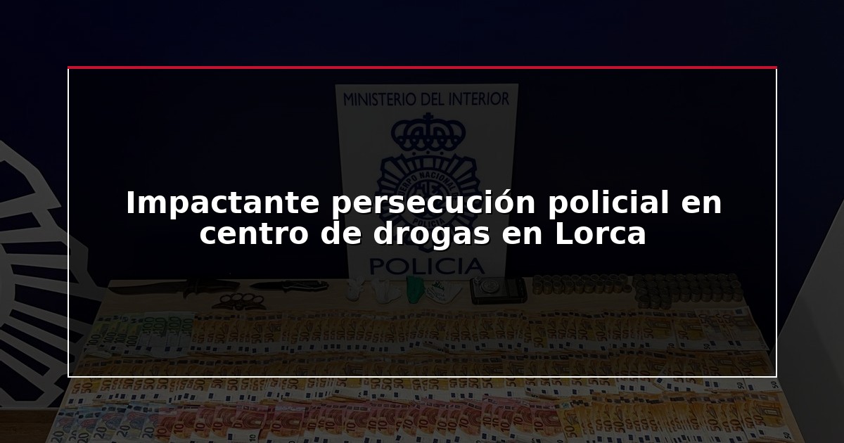 Impactante persecución policial en centro de drogas en Lorca