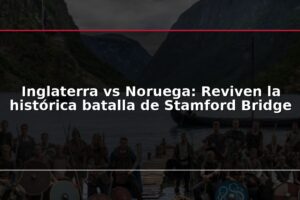Inglaterra vs Noruega: Reviven la histórica batalla de Stamford Bridge