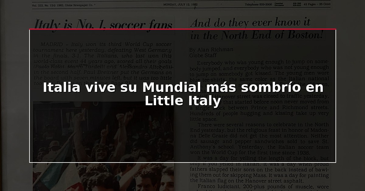 Italia vive su Mundial más sombrío en Little Italy