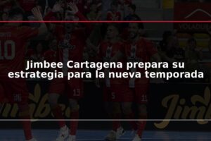 Jimbee Cartagena prepara su estrategia para la nueva temporada