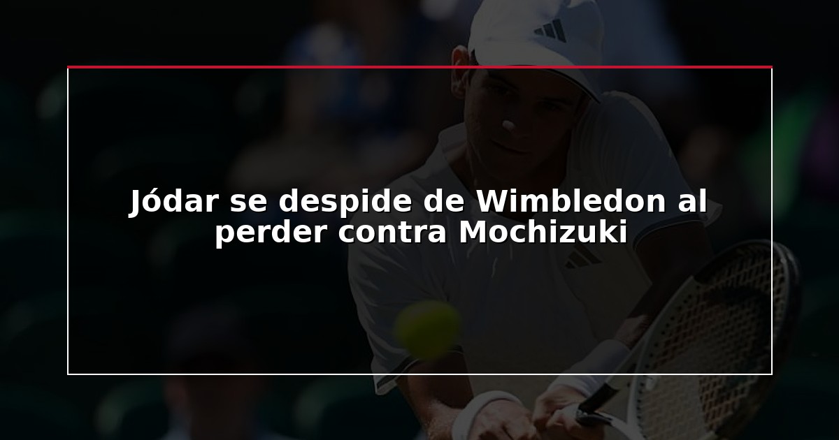 Jódar se despide de Wimbledon al perder contra Mochizuki