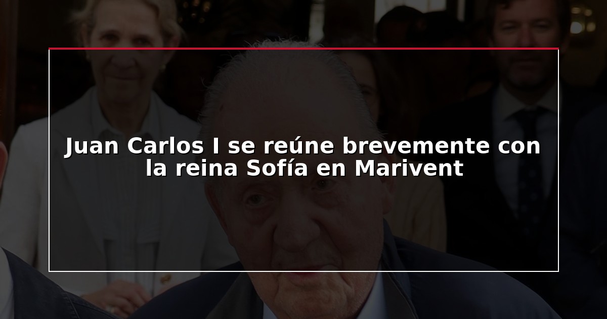 Juan Carlos I se reúne brevemente con la reina Sofía en Marivent