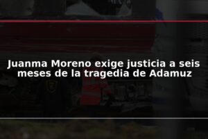 Juanma Moreno exige justicia a seis meses de la tragedia de Adamuz