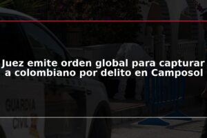 Juez emite orden global para capturar a colombiano por delito en Camposol