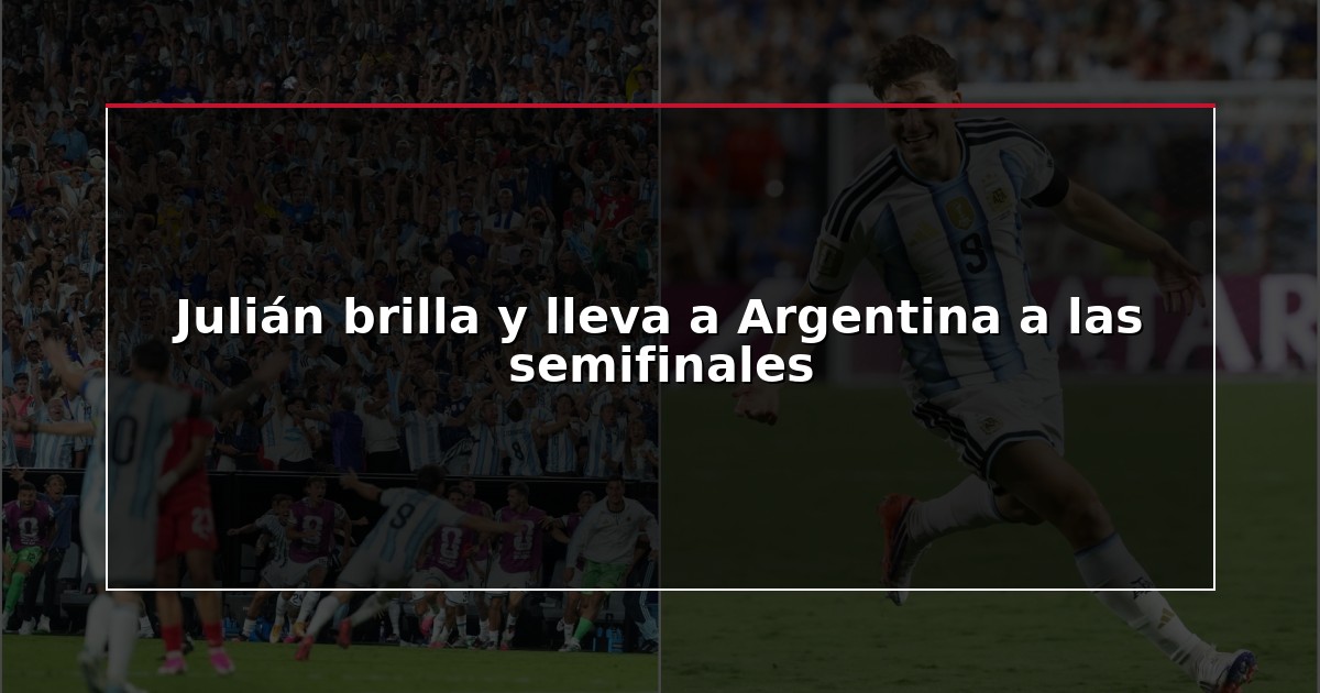 Julián brilla y lleva a Argentina a las semifinales