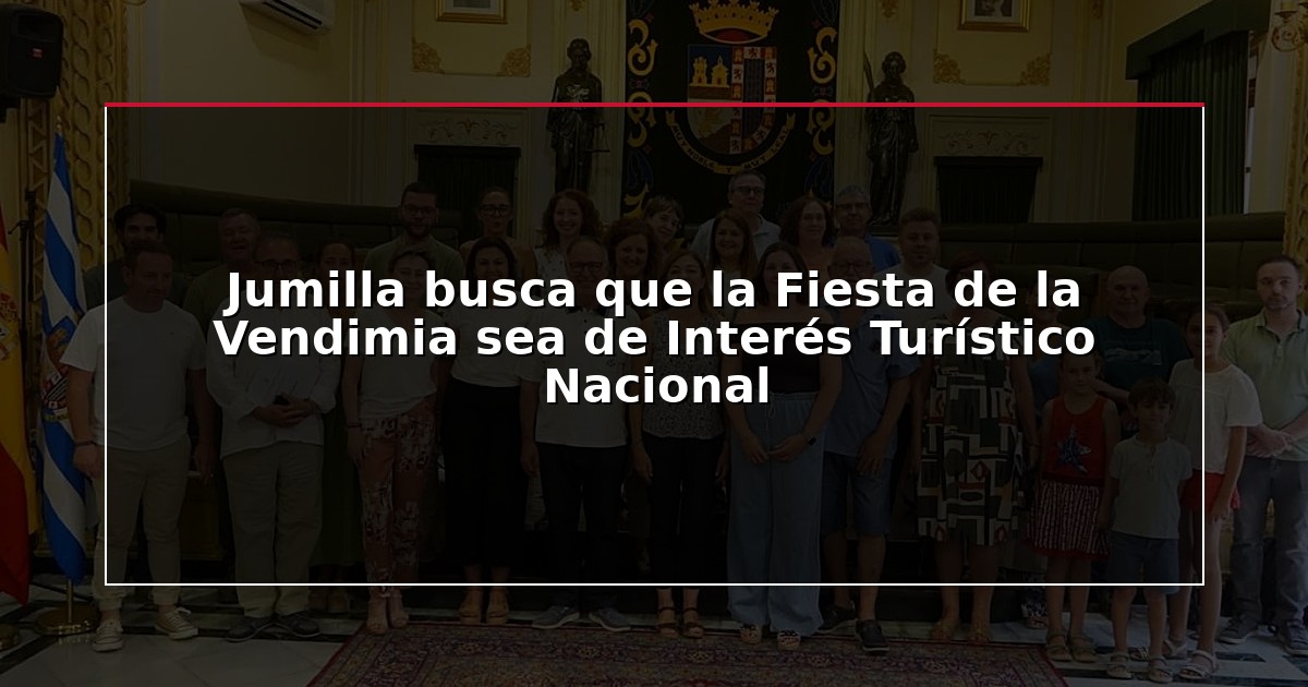 Jumilla busca que la Fiesta de la Vendimia sea de Interés Turístico Nacional
