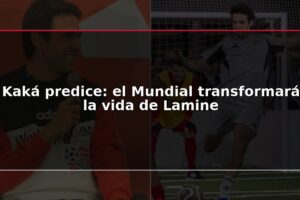 Kaká predice: el Mundial transformará la vida de Lamine
